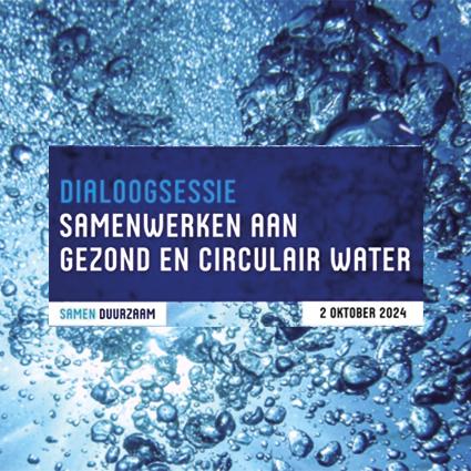 Dialoogsessie Samenwerken aan gezond en circulair water